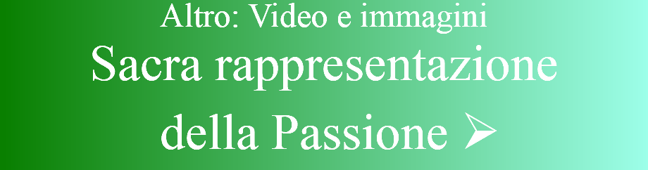 Altro: Video e immagini Sacra rappresentazione  della Passione 