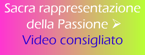 Sacra rappresentazione  della Passione  Video consigliato