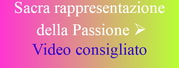 Sacra rappresentazione  della Passione  Video consigliato