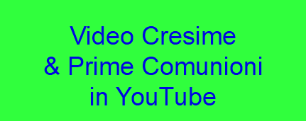  Video Cresime & Prime Comunioni in YouTube