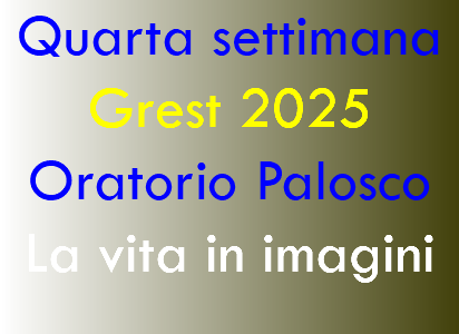 Quarta settimana Grest 2025 Oratorio Palosco La vita in imagini